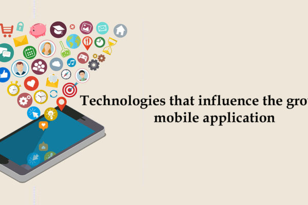 Technologies that influence the growth of mobile application